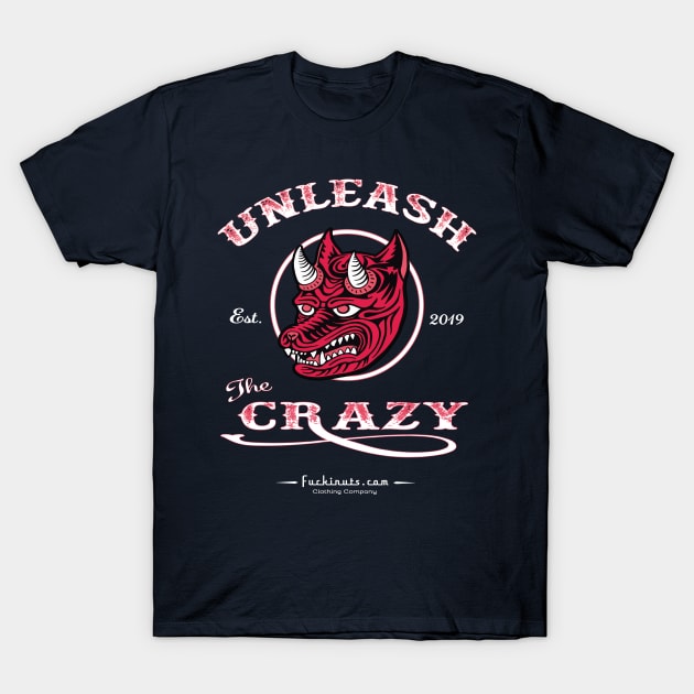 Unleash the Mad Dog T-Shirt by Fuckinuts